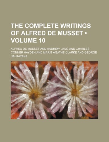 The Complete Writings of Alfred de Musset (Volume 10 ) (9781235295188) by Musset, Alfred De