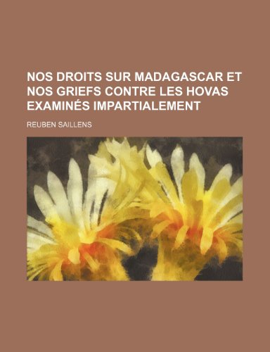 9781235295331: Nos Droits Sur Madagascar Et Nos Griefs Contre Les Hovas Examines Impartialement