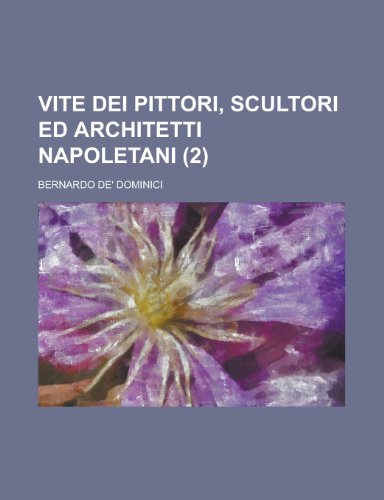 9781235296437: Vite Dei Pittori, Scultori Ed Architetti Napoletani (2)