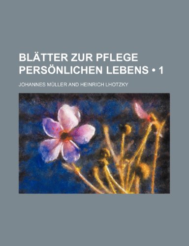 BlÃ¤tter Zur Pflege PersÃ¶nlichen Lebens (1) (9781235299230) by MÃ¼ller, Johannes