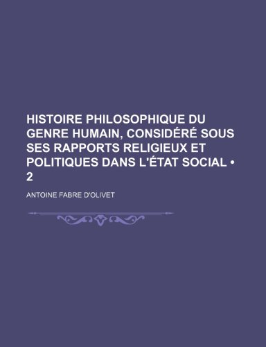 9781235300677: Histoire Philosophique Du Genre Humain, Considere Sous Ses Rapports Religieux Et Politiques Dans L'Etat Social (2)