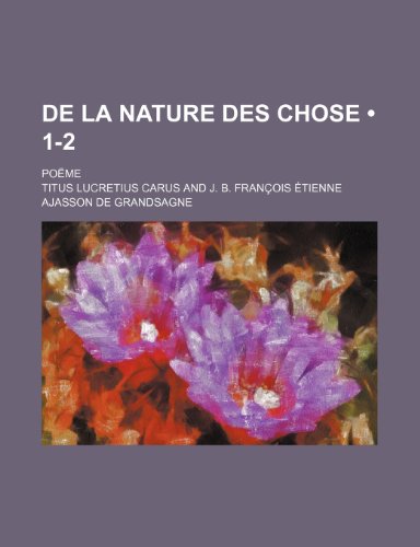 De la nature des chose (1-2); poÃ«me (9781235300868) by Carus, Titus Lucretius