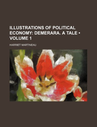 Illustrations of Political Economy (Volume 1); Demerara. a Tale (9781235302190) by Martineau, Harriet