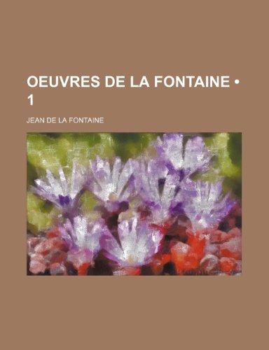 Oeuvres de La Fontaine (1) (9781235306273) by Fontaine, Jean De La