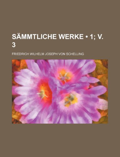 Sammtliche Werke (1; V. 3) (9781235306938) by Schelling, Friedrich Wilhelm Joseph