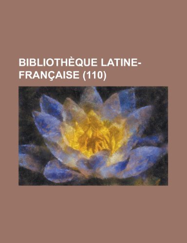 Biblioth Que Latine-Fran Aise (110) (9781235309281) by Livres Groupe; Groupe, Livres