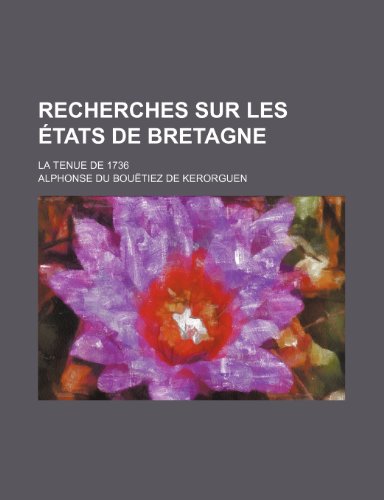 9781235312328: Recherches Sur Les Etats de Bretagne (1); La Tenue de 1736