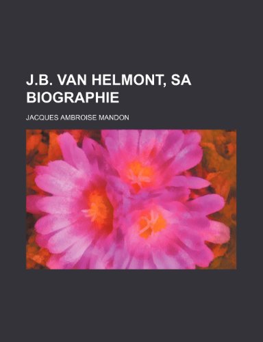 9781235312724: J.B. Van Helmont, Sa Biographie