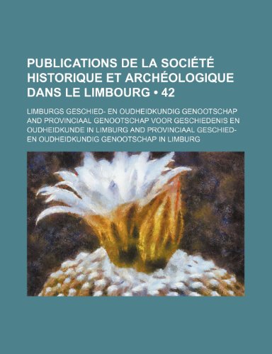 9781235314971: Publications de La Societe Historique Et Archeologique Dans Le Limbourg (42)