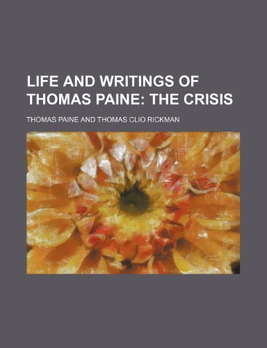 Life and Writings of Thomas Paine; The Crisis (9781235315053) by Paine, Thomas