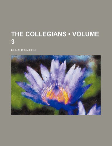 The Collegians (Volume 3) (9781235319525) by Griffin, Gerald