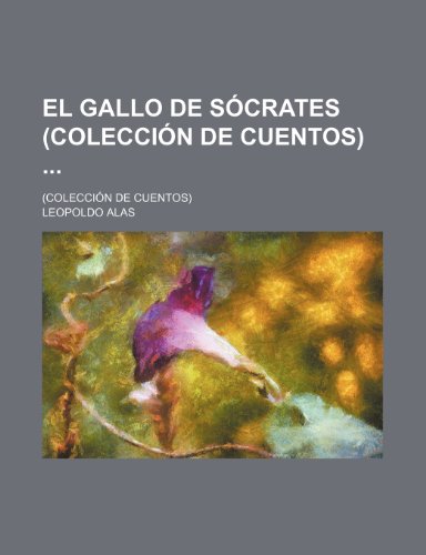 El gallo de SÃ³crates (colecciÃ³n de cuentos) (9781235319808) by Alas, Leopoldo