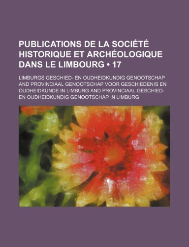 9781235320934: Publications de La Socit Historique et Archologique Dans le Limbourg (17)