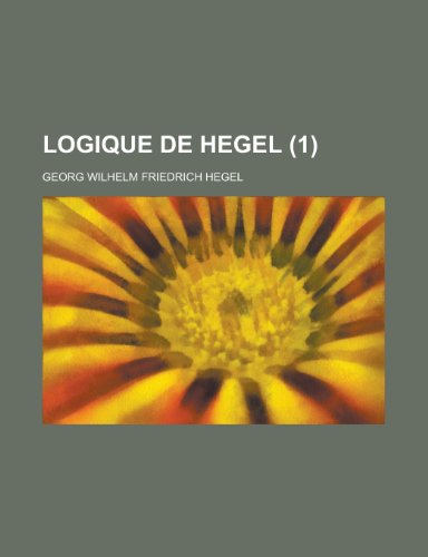 Logique de Hegel (1) (9781235323645) by Hegel, Georg Wilhelm Friedrich