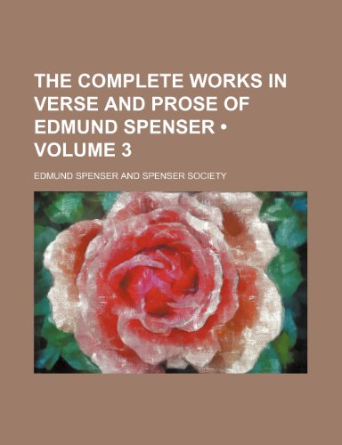 The Complete Works in Verse and Prose of Edmund Spenser (Volume 3 ) (9781235324314) by Spenser, Edmund