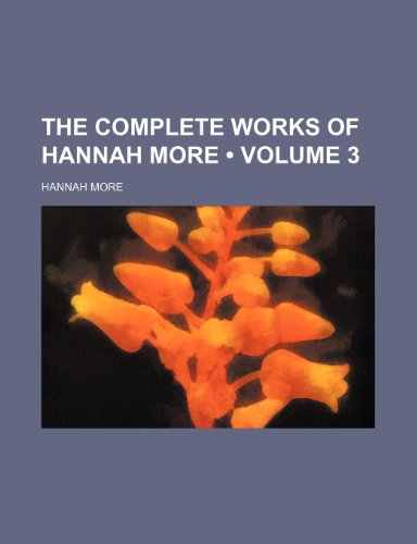 The Complete Works of Hannah More (Volume 3) (9781235324420) by More, Hannah