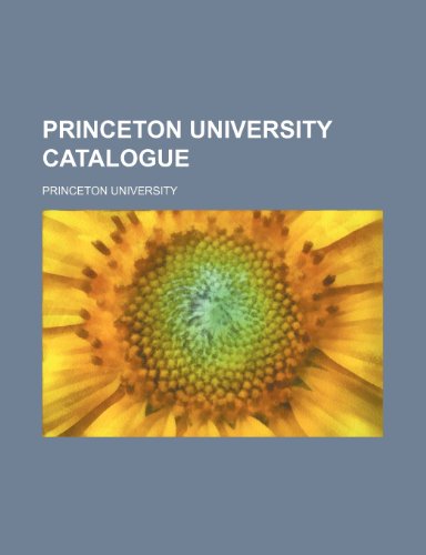 Princeton University Catalogue (9781235324703) by University, Princeton