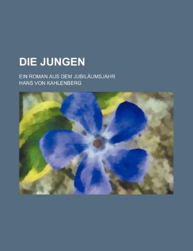 9781235326905: Die Jungen; Ein Roman Aus Dem Jubilumsjahr