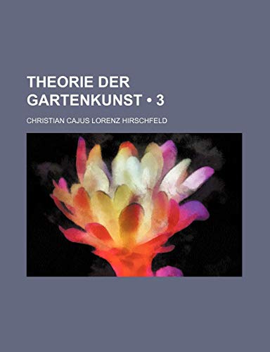 9781235327704: Theorie Der Gartenkunst (3 )