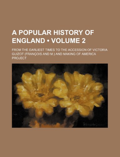 A popular history of England Volume 2 ; from the earliest times to the accession of Victoria (9781235328176) by Guizot