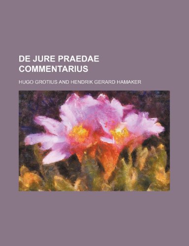 De Jure Praedae Commentarius (9781235335112) by Grotius, Hugo