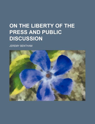 On the Liberty of the Press and Public Discussion (9781235336102) by Bentham, Jeremy