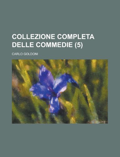 Collezione Completa Delle Commedie (5) (9781235336676) by Goldoni, Carlo