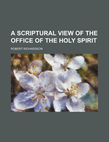 A Scriptural View of the Office of the Holy Spirit (9781235338328) by Richardson, Robert