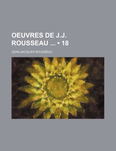 Oeuvres de J.J. Rousseau (18) (9781235342684) by Rousseau, Jean Jacques