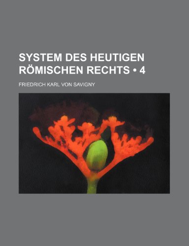 System Des Heutigen R Mischen Rechts (4) (9781235342752) by Savigny, Friedrich Karl Von