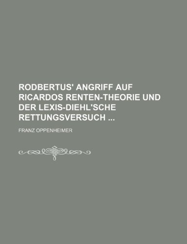 9781235350030: Rodbertus' Angriff Auf Ricardos Renten-Theorie Und Der Lexis-Diehl'sche Rettungsversuch