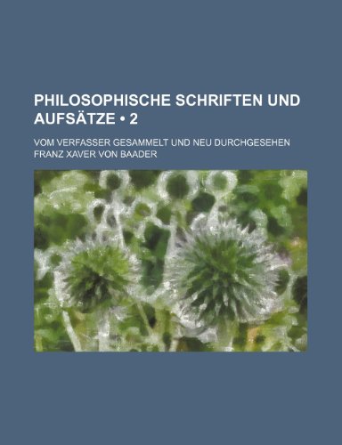 9781235351150: Philosophische Schriften Und Aufsatze (2); Vom Verfasser Gesammelt Und Neu Durchgesehen