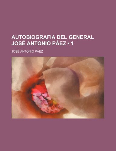 9781235351952: Autobiografia Del General Jos Antonio Pez (1)