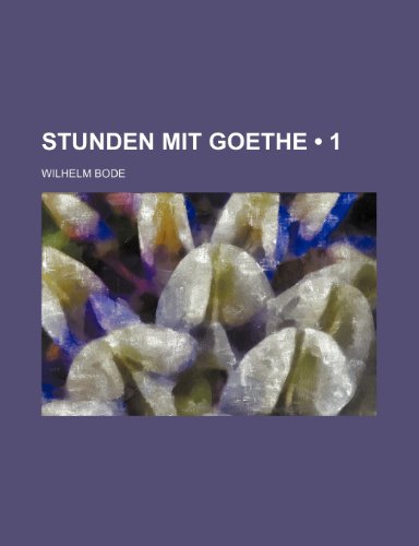 Stunden Mit Goethe (1) (9781235352171) by Bode, Wilhelm