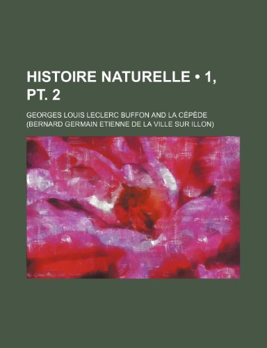 Histoire naturelle (1, pt. 2) (9781235357114) by Buffon, Georges Louis Leclerc