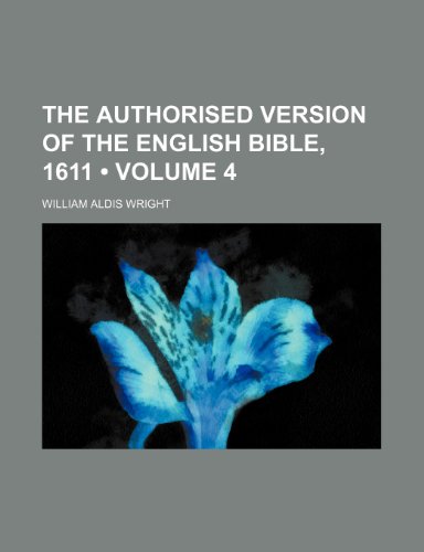 The Authorised Version of the English Bible, 1611 (Volume 4) (9781235357930) by Wright, William Aldis