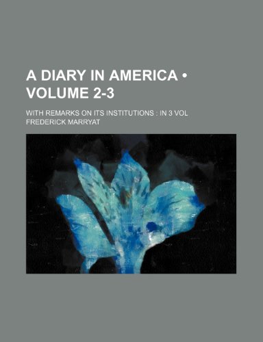 A Diary in America (Volume 2-3); With Remarks on Its Institutions in 3 Vol (9781235359163) by Marryat, Frederick
