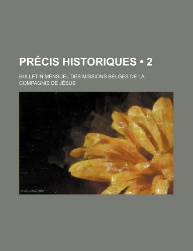 Precis Historiques (2 ); Bulletin Mensuel Des Missions Belges de La Compagnie de Jesus (9781235361104) by Livres Groupe; Groupe, Livres