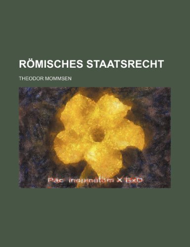 Romisches Staatsrecht (2, PT. 1) (9781235363221) by Mommsen, Theodore