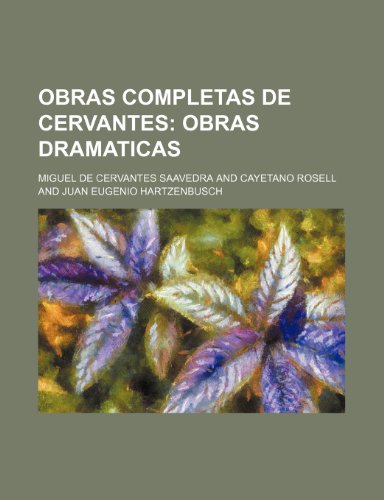 Obras Completas de Cervantes (10); Obras Dramaticas (9781235364884) by Saavedra, Miguel De Cervantes