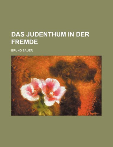 Das Judenthum in Der Fremde (9781235366284) by Bauer, Bruno