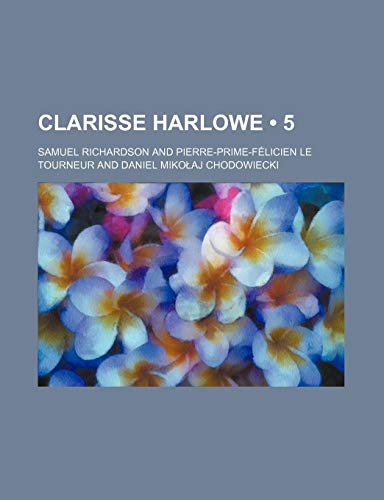 Clarisse Harlowe (5) (9781235369575) by Richardson, Samuel