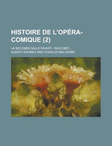 Beispielbild fr Histoire de L'Op Ra-Comique (2); La Seconde Salle Favart--1840-[1887] zum Verkauf von WorldofBooks