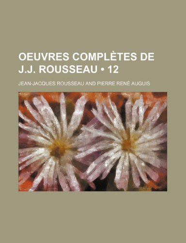 Oeuvres Completes de J.J. Rousseau (12) (9781235372865) by Rousseau, Jean Jacques