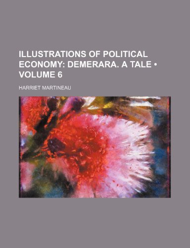 Illustrations of Political Economy (Volume 6); Demerara. a Tale (9781235376511) by Martineau, Harriet