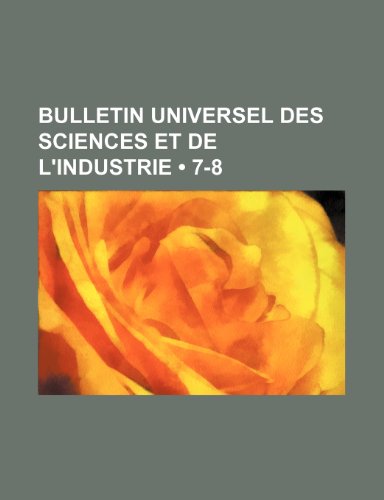 Bulletin Universel Des Sciences Et de L'Industrie (7-8) (9781235388200) by Groupe, Livres