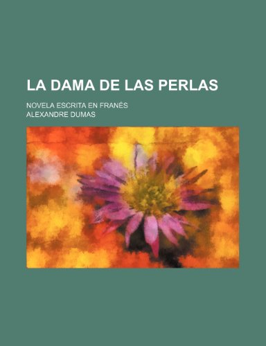 9781235389405: La Dama de Las Perlas; Novela Escrita En Franes