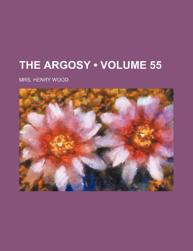 The Argosy (Volume 55) (9781235391637) by Wood, Mrs. Henry