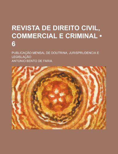 9781235399978: Revista de Direito Civil, Commercial E Criminal (6); Publicao Mensal de Doutrina, Jurisprudencia E Legislao