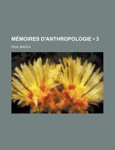 MÃ©moires D'anthropologie (3) (9781235400803) by Broca, Paul